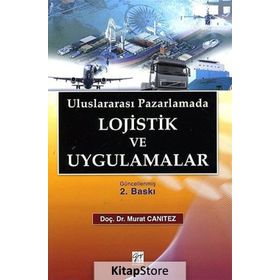 Uluslararası Pazarlamada Lojistik ve Uygulamalar - Murat Canıtez