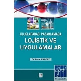 Uluslararası Pazarlamada Lojistik ve Uygulamalar - Murat Canıtez