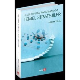 Uluslararası Pazarlamada Temel Stratejiler - Gökhan Yolaç