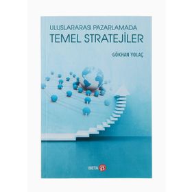 Uluslararası Pazarlamada Temel Stratejiler - Gökhan Yolaç