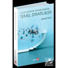 Uluslararası Pazarlamada Temel Stratejiler - Gökhan Yolaç