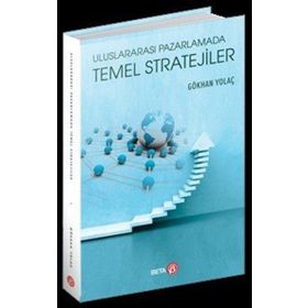 Uluslararası Pazarlamada Temel Stratejiler - Gökhan Yolaç