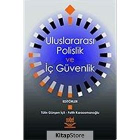 ULUSLARARASI POLISLIK VE İÇ GÜVENLIK - TÜLİN İÇLI; FATIH KARAOSMANOĞLU