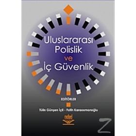 ULUSLARARASI POLISLIK VE İÇ GÜVENLIK - TÜLİN İÇLI; FATIH KARAOSMANOĞLU