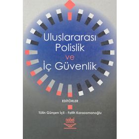 ULUSLARARASI POLISLIK VE İÇ GÜVENLIK - TÜLİN İÇLI; FATIH KARAOSMANOĞLU