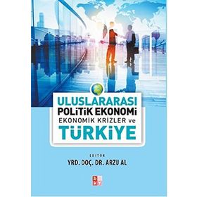 Uluslararası Politik Ekonomi - Ekonomik Krizler ve Türkiye - Arzu Al