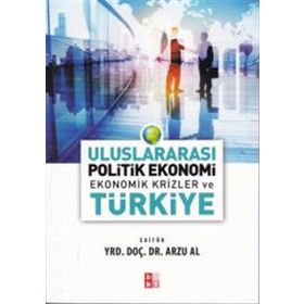 Uluslararası Politik Ekonomi - Ekonomik Krizler ve Türkiye - Arzu Al