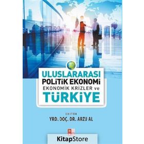 Uluslararası Politik Ekonomi - Ekonomik Krizler ve Türkiye - Arzu Al