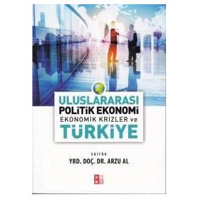 Uluslararası Politik Ekonomi - Ekonomik Krizler ve Türkiye - Arzu Al