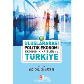 Uluslararası Politik Ekonomi - Ekonomik Krizler ve Türkiye - Arzu Al