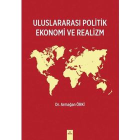 Uluslararası Politik Ekonomi ve Realizm Armağan Örki Armağan Örki