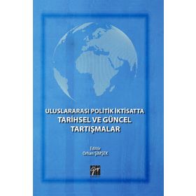 Uluslararası Politik İktisatta Tarihsel ve Güncel Tartışmalar - Orhan Şimşek