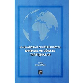 Uluslararası Politik İktisatta Tarihsel ve Güncel Tartışmalar - Orhan Şimşek