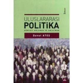 ULUSLARARASI POLITIKA DÜNYAYI ANLAMAK VE ANLATMAK - DAVUT ATEŞ