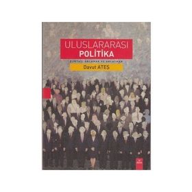 ULUSLARARASI POLITIKA DÜNYAYI ANLAMAK VE ANLATMAK - DAVUT ATEŞ