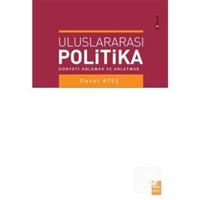 ULUSLARARASI POLITIKA DÜNYAYI ANLAMAK VE ANLATMAK - DAVUT ATEŞ