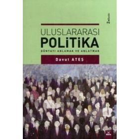 ULUSLARARASI POLITIKA DÜNYAYI ANLAMAK VE ANLATMAK - DAVUT ATEŞ