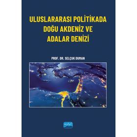 Uluslararası Politikada Doğu Akdeniz ve Adalar Denizi - Nobel Akademi Yayınları