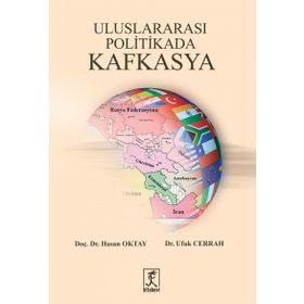 Uluslararası Politikada Kafkasya - Hasan Oktay
