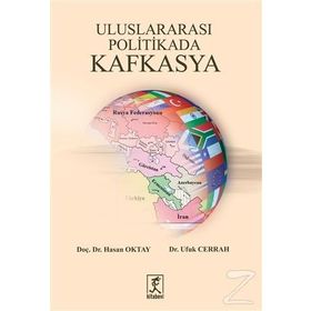 Uluslararası Politikada Kafkasya - Hasan Oktay