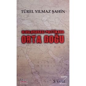 ULUSLARARASI POLITIKADA ORTADOĞU - TÜREL YILMAZ
