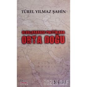 ULUSLARARASI POLITIKADA ORTADOĞU - TÜREL YILMAZ