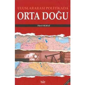 ULUSLARARASI POLITIKADA ORTADOĞU - TÜREL YILMAZ