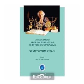 Uluslararası Prof. Dr. Fuat Sezgin Bilim Tarihi Sempozyumu - Zeki Taştan