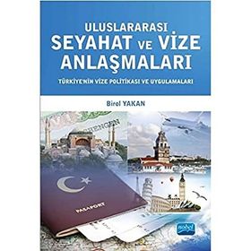 Uluslararası Seyahat ve Vize Anlaşmaları - Türkiye’nin Vize Politikası ve Uygulamaları - Birol Yakan