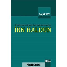 Uluslararası Siyaset Sosyolojisi Açısından İbn Haldun - Seyfi Say