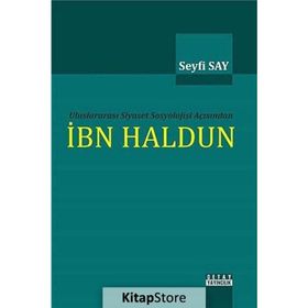 Uluslararası Siyaset Sosyolojisi Açısından İbn Haldun - Seyfi Say