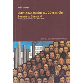 Uluslararası Sosyal Güvenliğin Evrensel Sefaleti - Mesut Gülmez