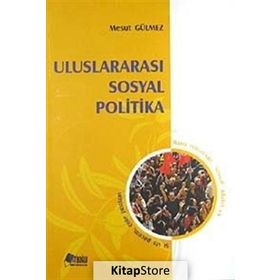 ULUSLARARASI SOSYAL POLITIKA - MESUT GÜLMEZ