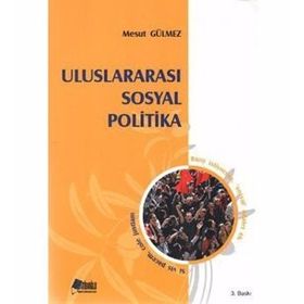 ULUSLARARASI SOSYAL POLITIKA - MESUT GÜLMEZ