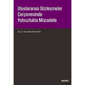 Uluslararası Sözleşmeler Çerçevesinde Yolsuzlukla Mücadele - Deniz Kızılsümer Özer