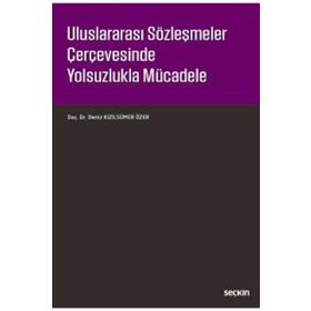 Uluslararası Sözleşmeler Çerçevesinde Yolsuzlukla Mücadele - Deniz Kızılsümer Özer