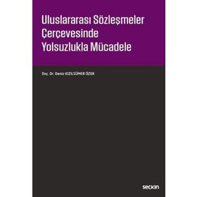 Uluslararası Sözleşmeler Çerçevesinde Yolsuzlukla Mücadele - Deniz Kızılsümer Özer