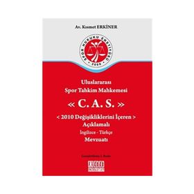 ULUSLARARASI SPOR TAHKIM MAHKEMESI C.A.S. 2010 DEĞİŞİKLİKLERİNİ İÇEREN AÇIKLAMALI İNGİLİZCE-TÜRKÇE - KISMET ERKINER