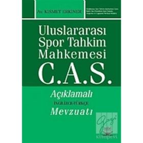ULUSLARARASI SPOR TAHKIM MAHKEMESI C.A.S. 2010 DEĞİŞİKLİKLERİNİ İÇEREN AÇIKLAMALI İNGİLİZCE-TÜRKÇE - KISMET ERKINER
