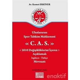 ULUSLARARASI SPOR TAHKIM MAHKEMESI C.A.S. 2010 DEĞİŞİKLİKLERİNİ İÇEREN AÇIKLAMALI İNGİLİZCE-TÜRKÇE - KISMET ERKINER