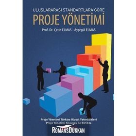 ULUSLARARASI STANDARTLARA GÖRE PROJE YÖNETIMI - AYŞEGÜL ELMAS;ÇETIN ELMAS