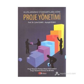 ULUSLARARASI STANDARTLARA GÖRE PROJE YÖNETIMI - AYŞEGÜL ELMAS;ÇETIN ELMAS