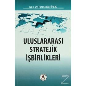 Uluslararası Stratejik İşbirlikleri - Fatma Nur İplik