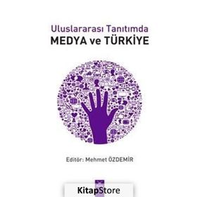 Uluslararası Tanıtımda Medya ve Türkiye - Mehmet Özdemir