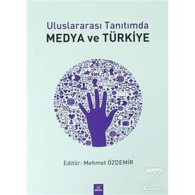 Uluslararası Tanıtımda Medya ve Türkiye - Mehmet Özdemir