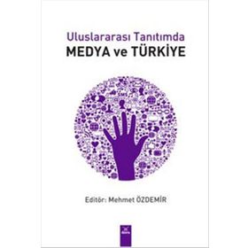 Uluslararası Tanıtımda Medya ve Türkiye - Mehmet Özdemir