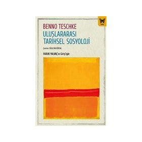 Uluslararası Tarihsel Sosyoloji - Benno Teschke