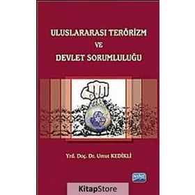 ULUSLARARASI TERÖRIZM VE DEVLET SORUMLULUĞU - UMUT KEDIKLI