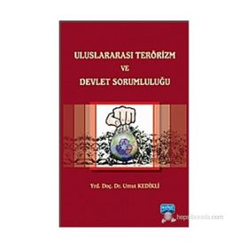 ULUSLARARASI TERÖRIZM VE DEVLET SORUMLULUĞU - UMUT KEDIKLI