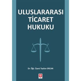 Uluslararası Ticaret Hukuku - Tayfun Ercan